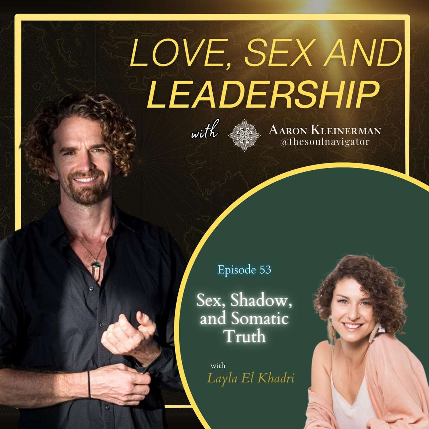 Sex, Shadow & Somatic Truth with Layla El Khadri EP 53