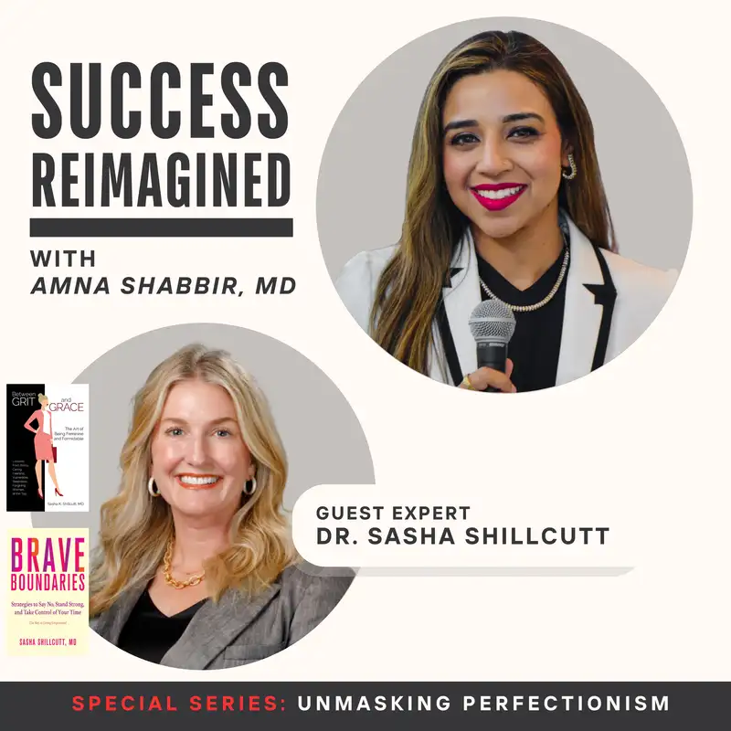 Ep 13. Brave Boundaries and Women Leaders with Dr. Sasha Shillcutt - Unmasking Perfectionism Series