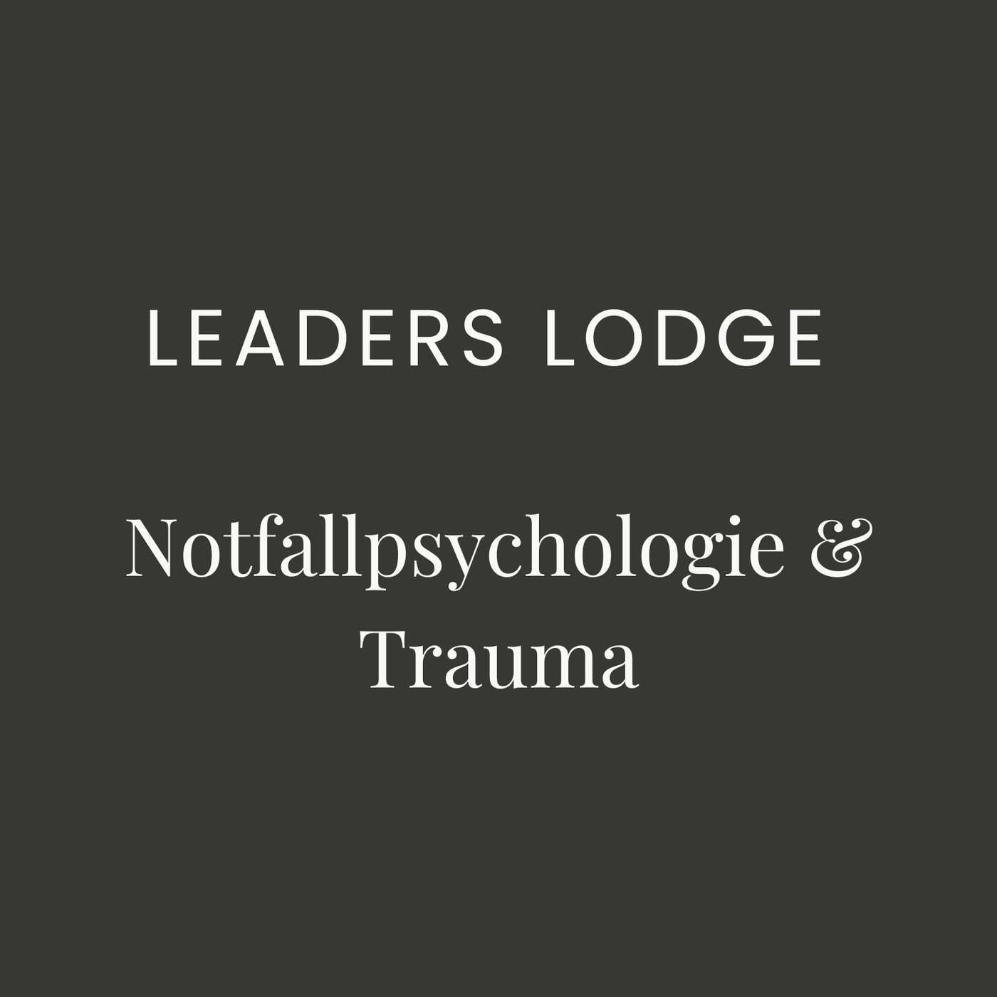 Leaders Lodge: Notfallpsychologie & Trauma