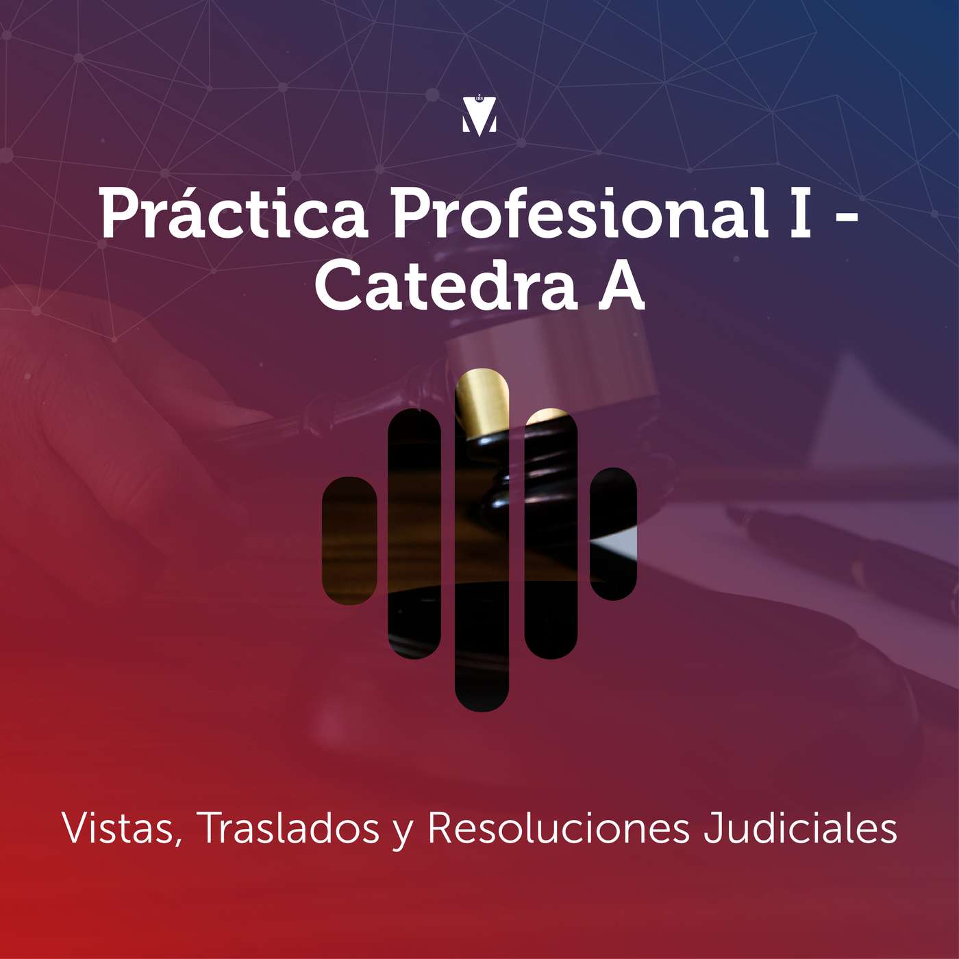 4 - PRÁCTICA PROFESIONAL I - CÁTEDRA A: Vistas, Traslados y Resoluciones Judiciales episode artwork