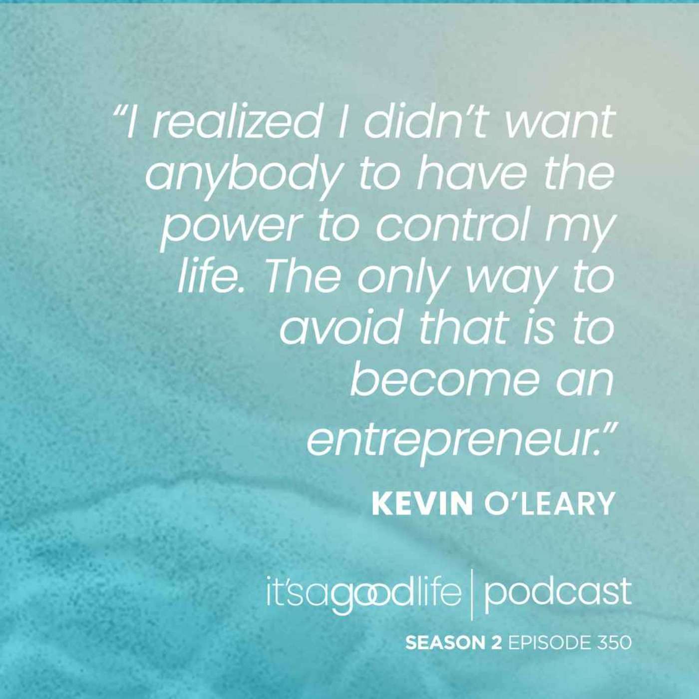 S2E350 How to Build a Wonderful Business with Mr. Wonderful - Kevin O'Leary