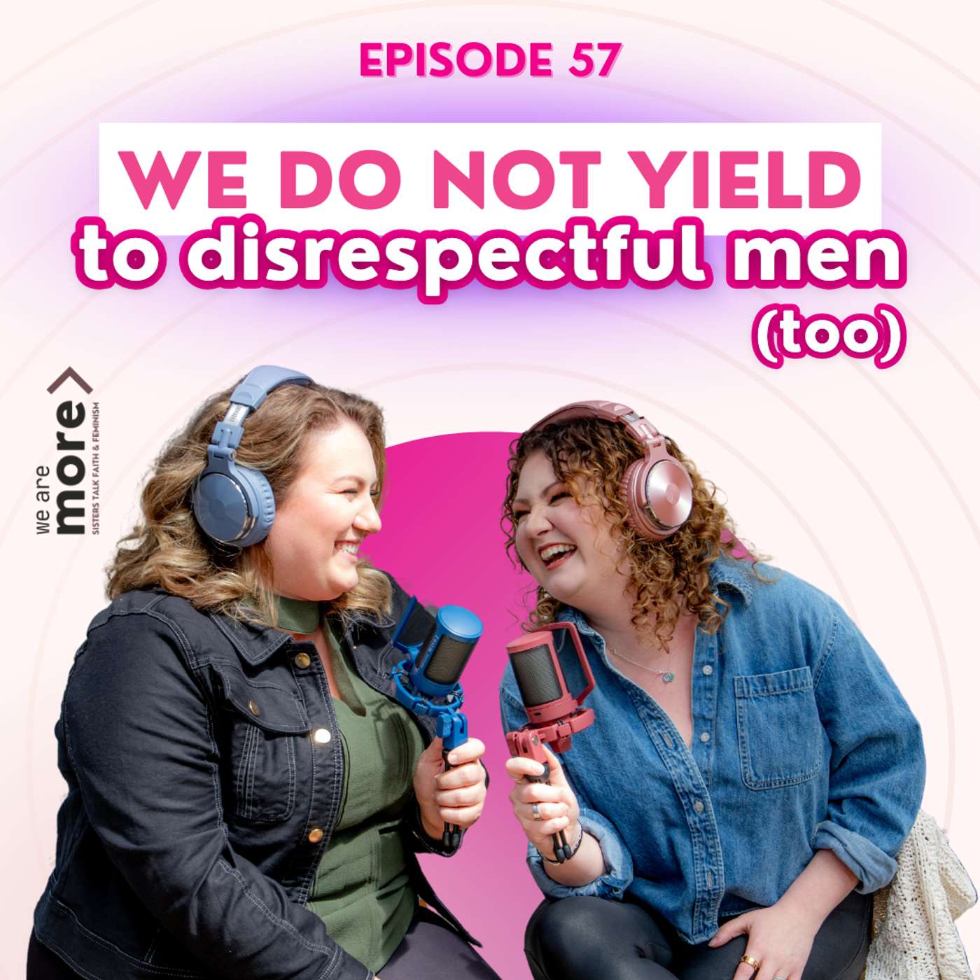 We Are More: Sisters Talk Faith & Feminism