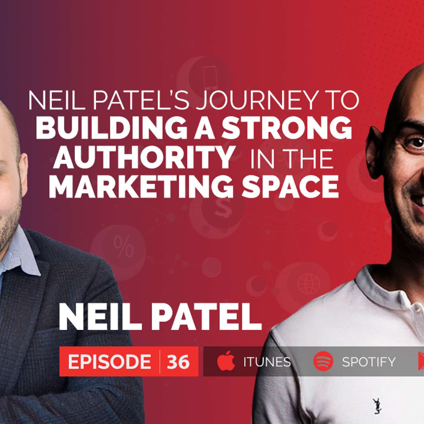 Neil Patel’s Journey to Building a Strong Authority in the Marketing Space