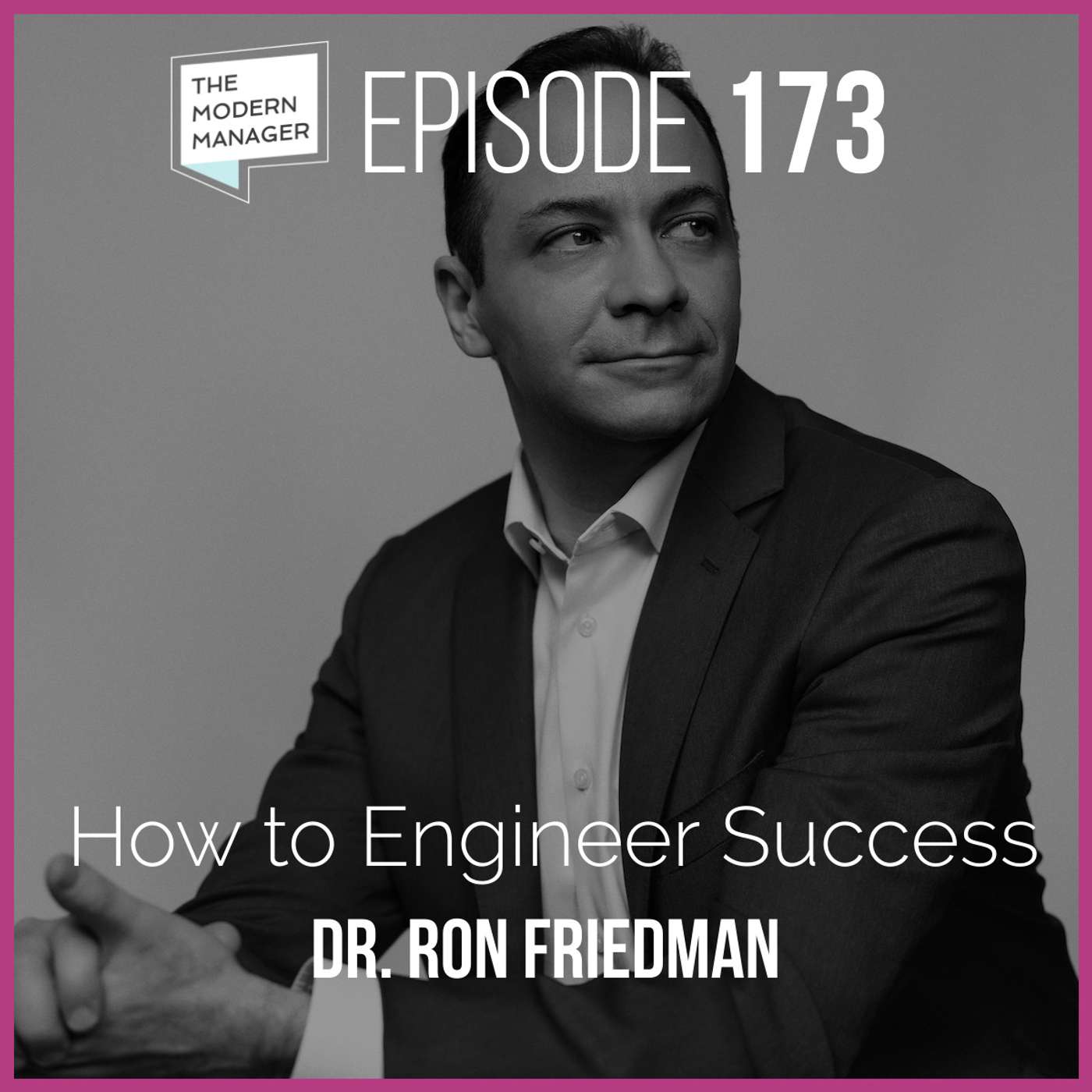 173: How to Engineer Success with Dr. Ron Friedman