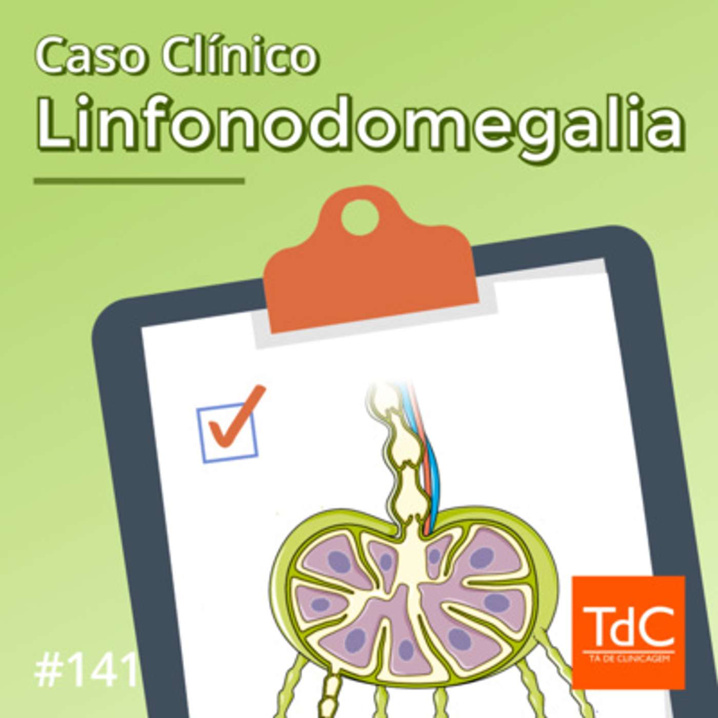 TdC 141: Caso Clínico de Linfonodomegalia - Videocast!