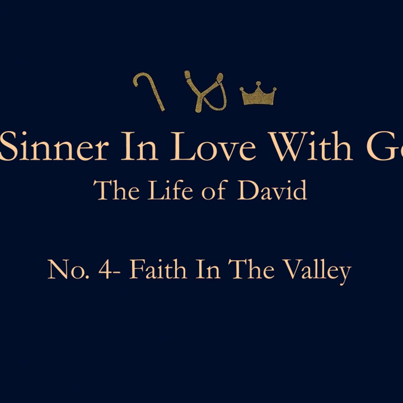 A Sinner in Love with God (Life Of David) No.4- Faith in the Valley