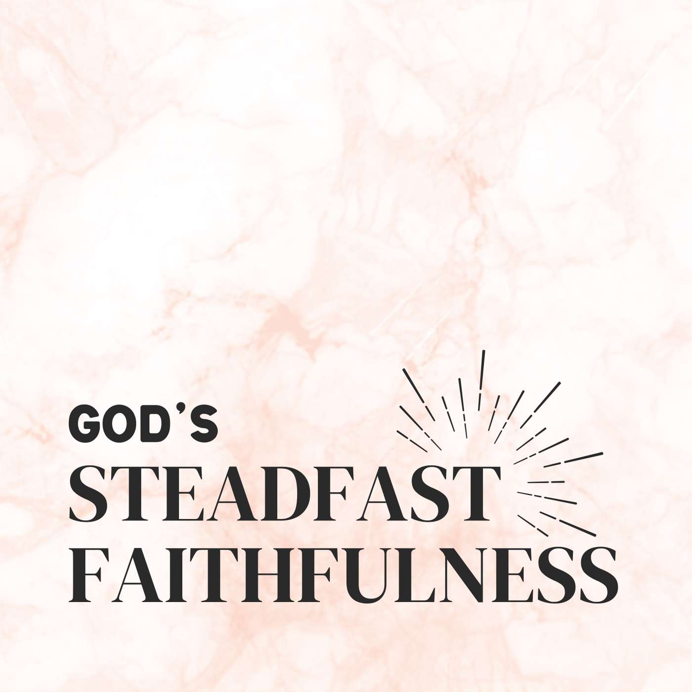 The Attributes of God: God's Steadfast Faithfulness (Ema Robinson)