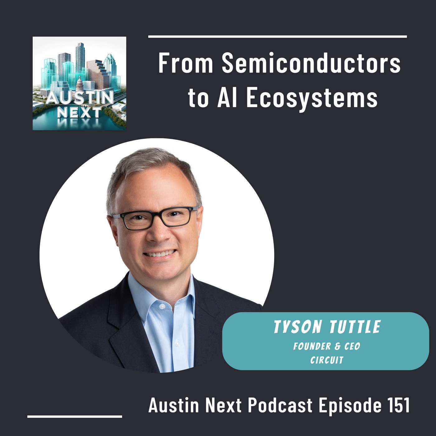 From Semiconductors to AI Ecosystems with Tyson Tuttle, Founder and CEO Circuit From Semiconductors to AI Ecosystems with Tyson Tuttle, Founder and CEO Circuit
