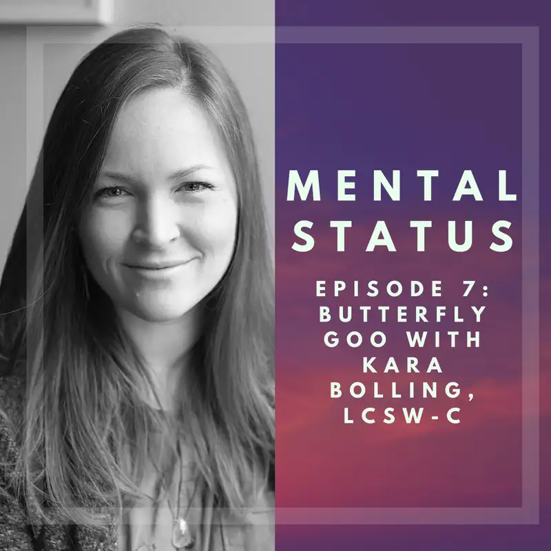 MS7: Butterfly Goo with Kara Bolling, LCSW-C