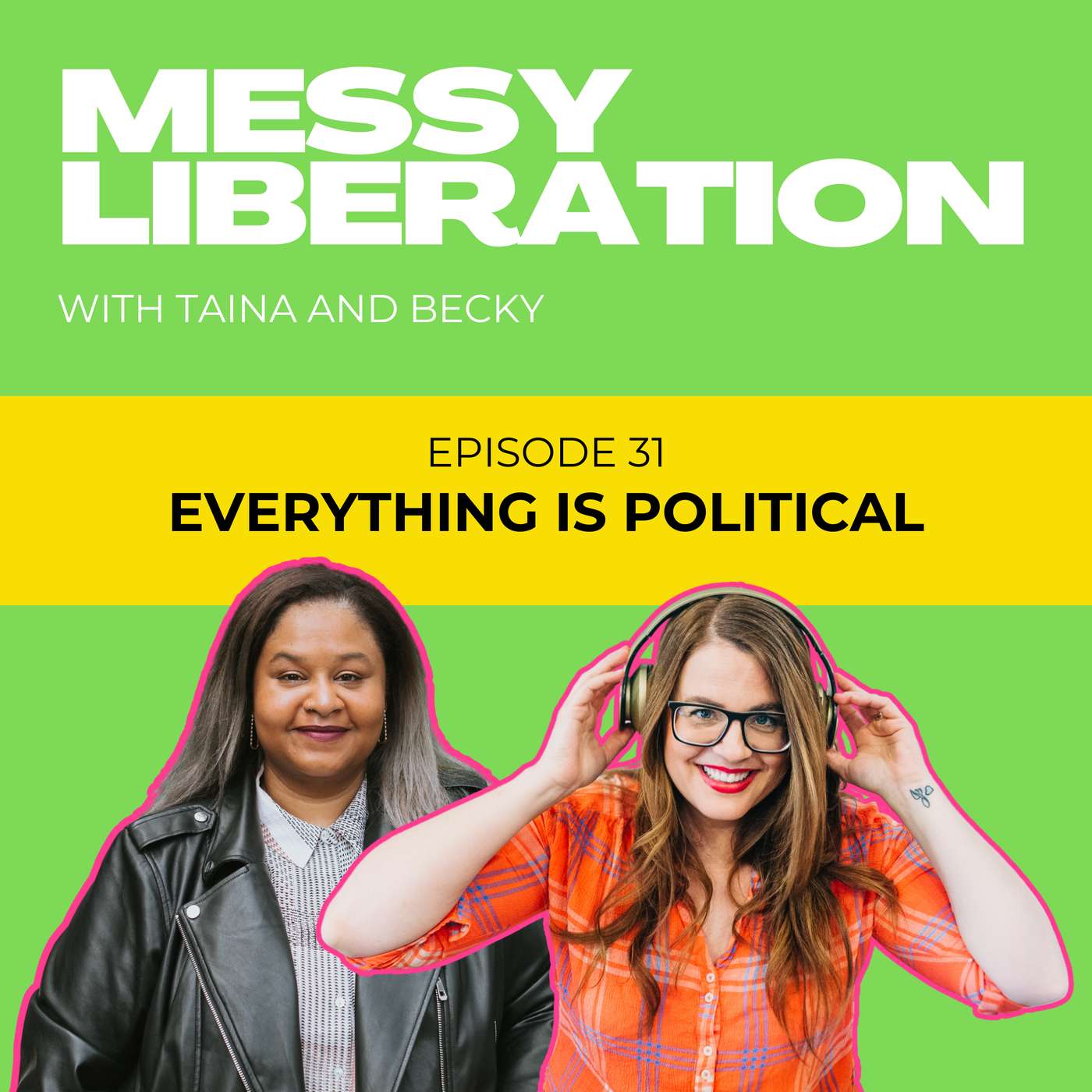 Why Everything You Do—from makeup to parenting—is Political