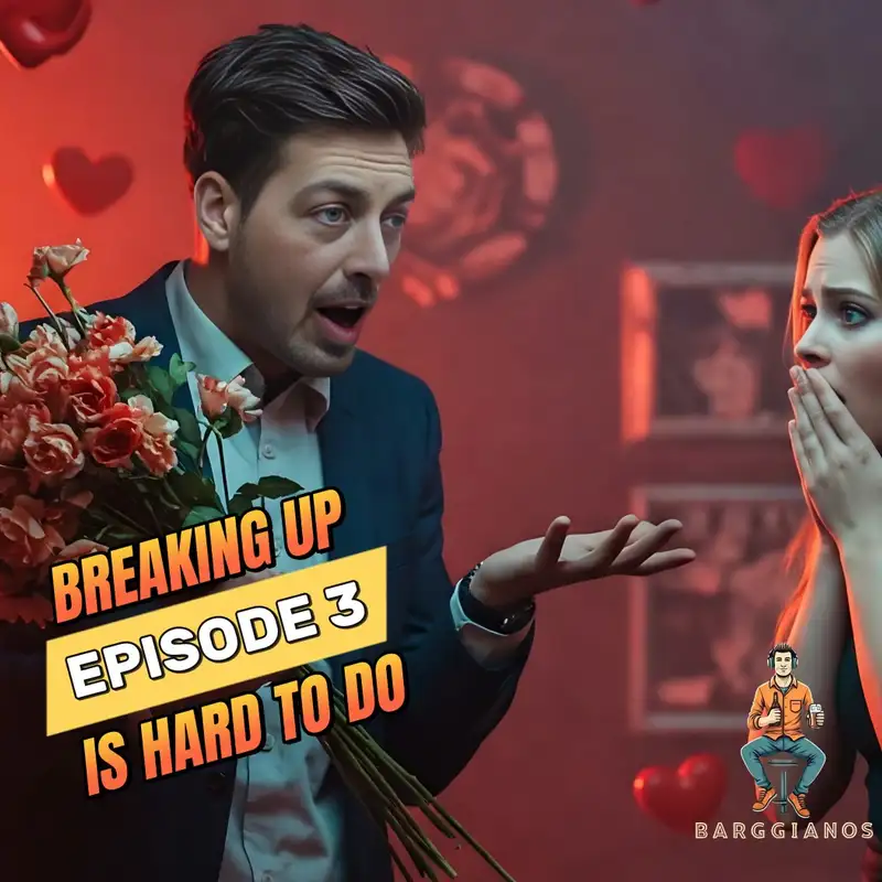 Episode 3 - Breaking Up is Hard to Do
