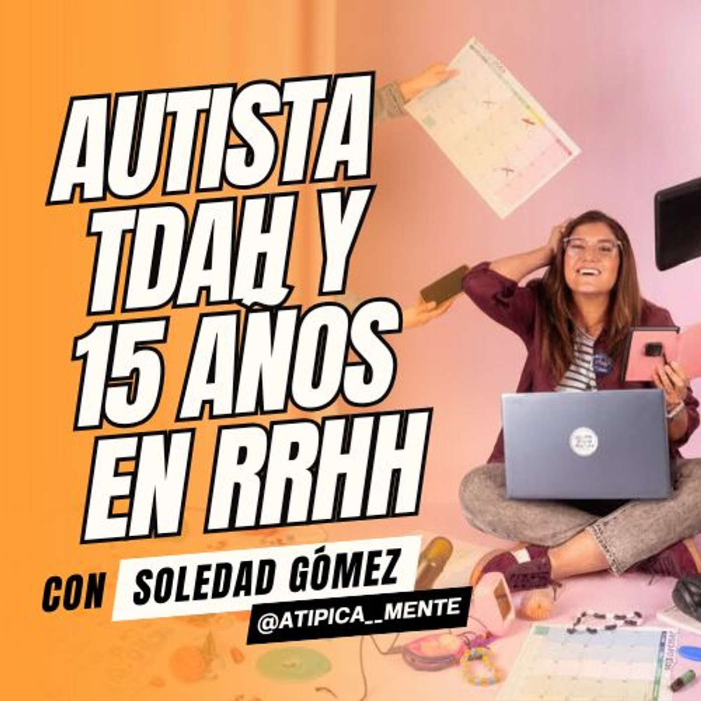 Autista, TDAH y 15 años en RRHH: cómo crear sistemas que respetan tu mente | Soledad Gómez