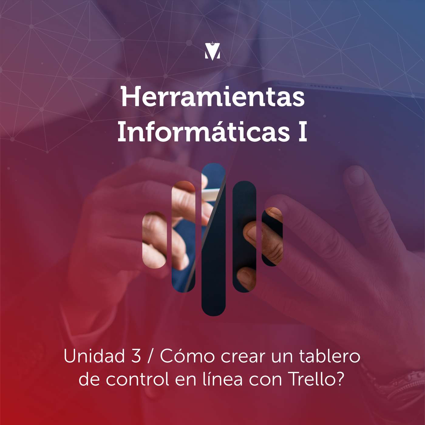 4 - HERRAMIENTAS INFORMÁTICAS I: Unidad 3 - ¿Cómo crear un tablero de control en línea con Trello? episode artwork