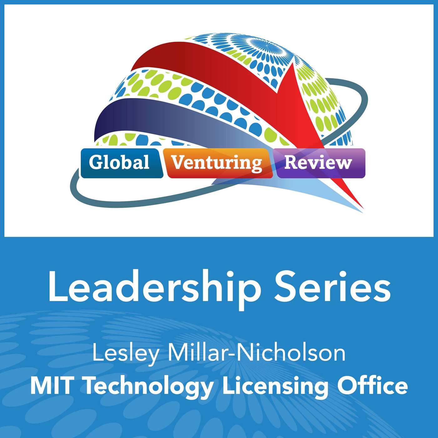 Leadership Series: Lesley Millar-Nicholson (MIT Technology Licensing Office) episode artwork