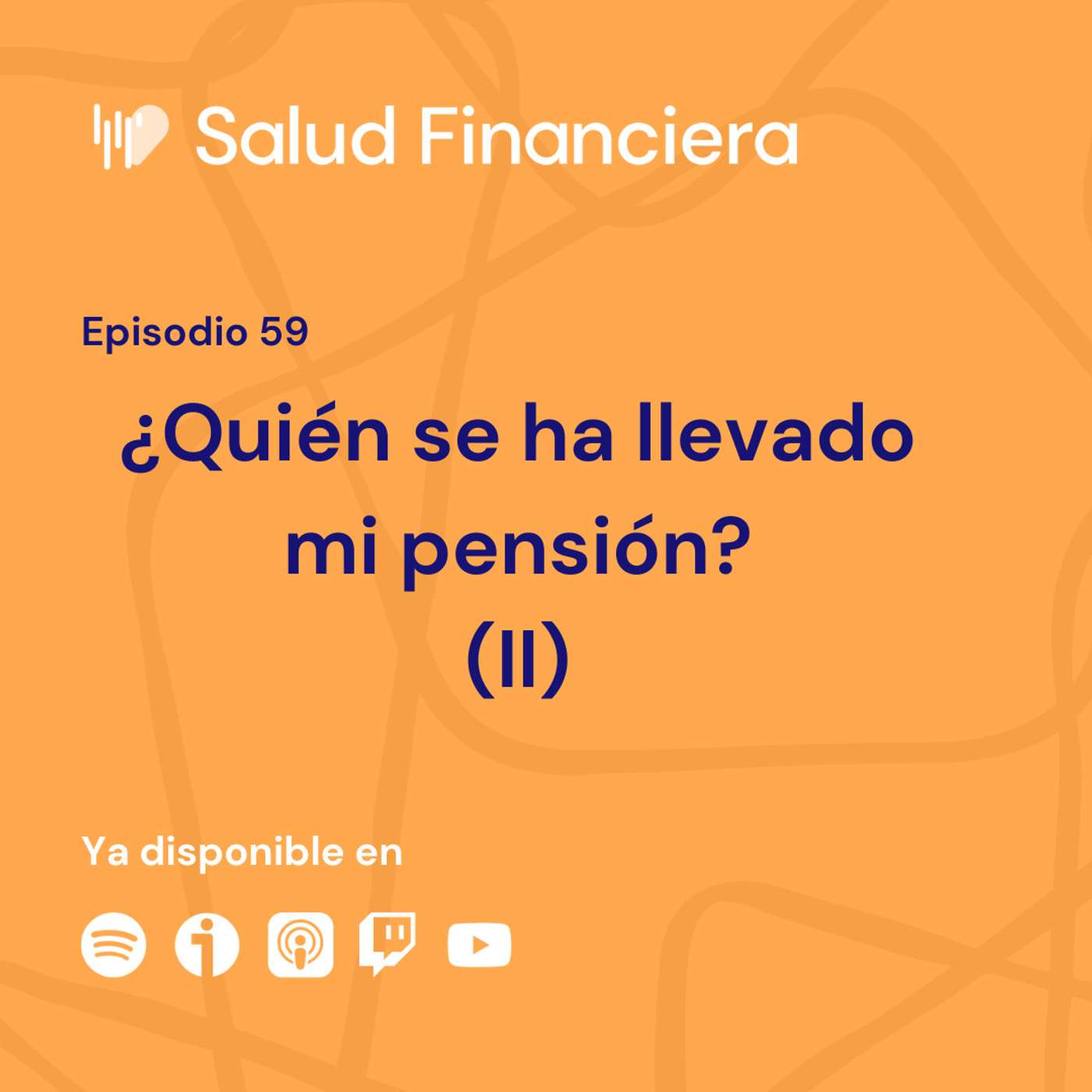 Salud Financiera #59: ¿Quién se ha llevado mi pensión? (II)