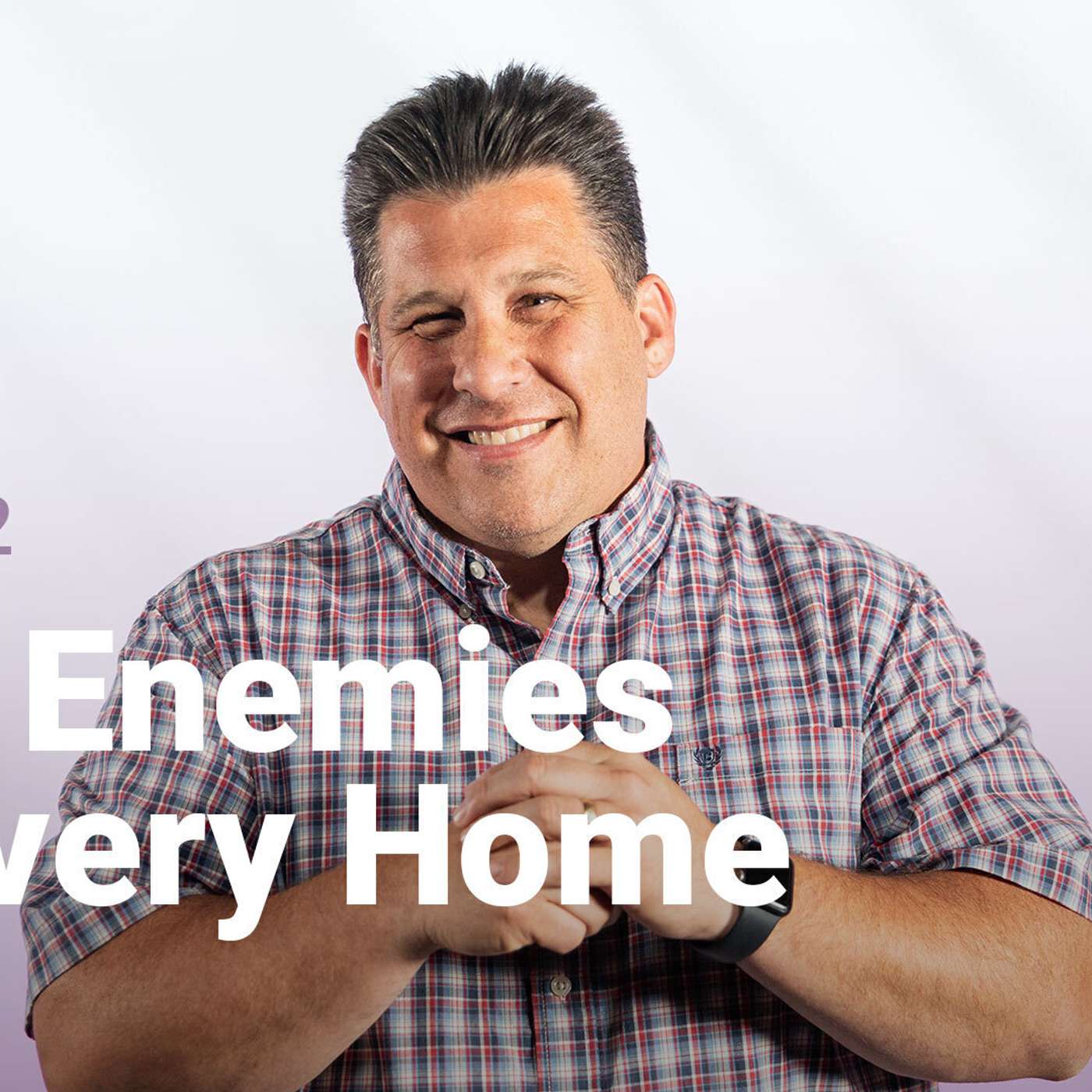 The Enemies in Every Home | Building Thriving Families | Week 2 episode artwork