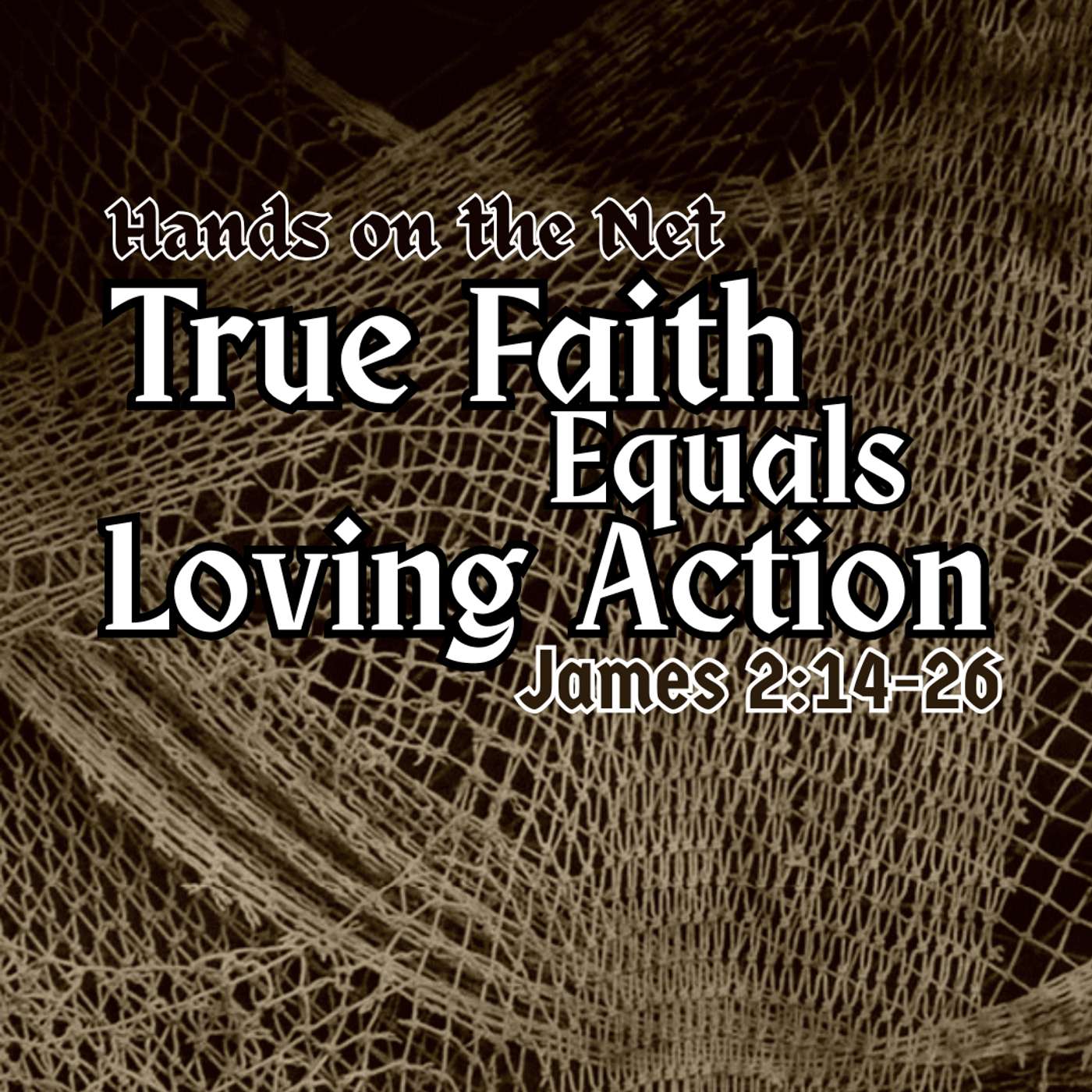 True Faith=Loving Action: James 2:14-26 episode artwork