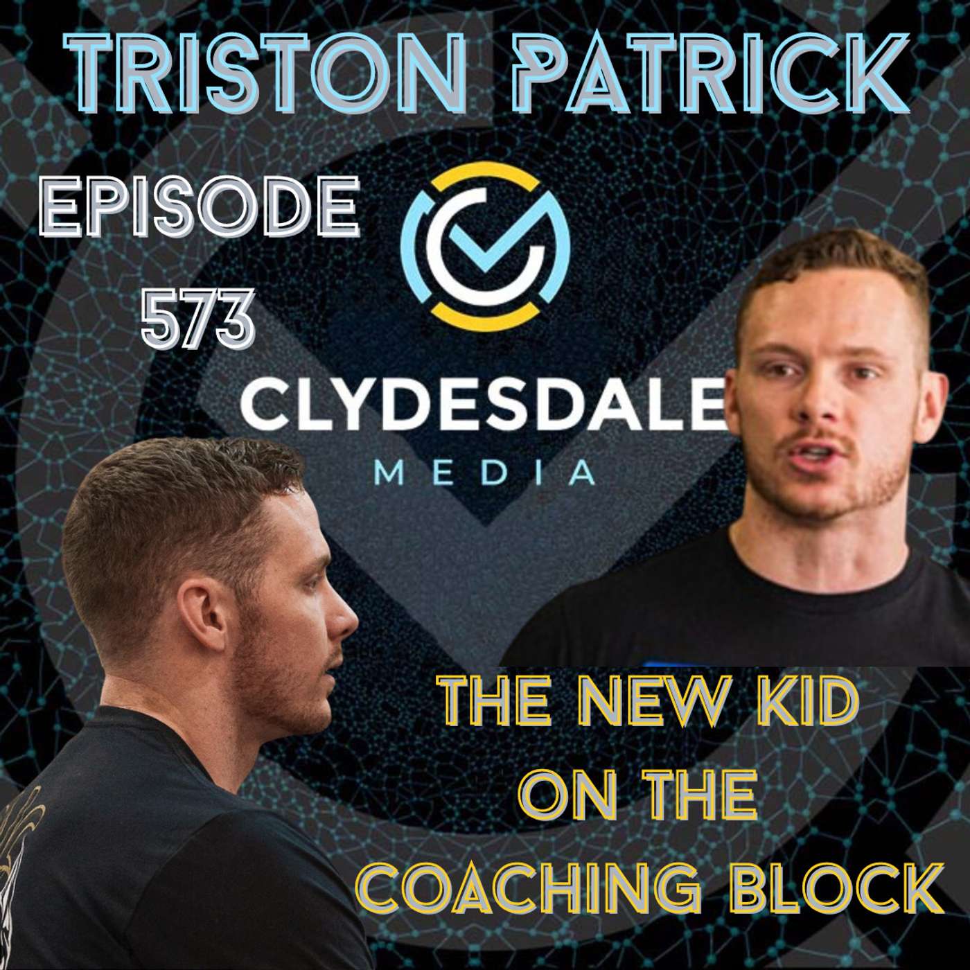 Triston Patrick - Clydesdale Media Podcast | New Kid on the CrossFit Coaching Block episode artwork