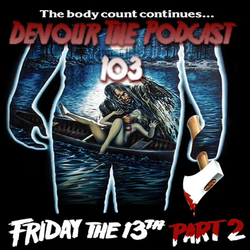 Devour the Podcast 103: Friday the 13th Part 2