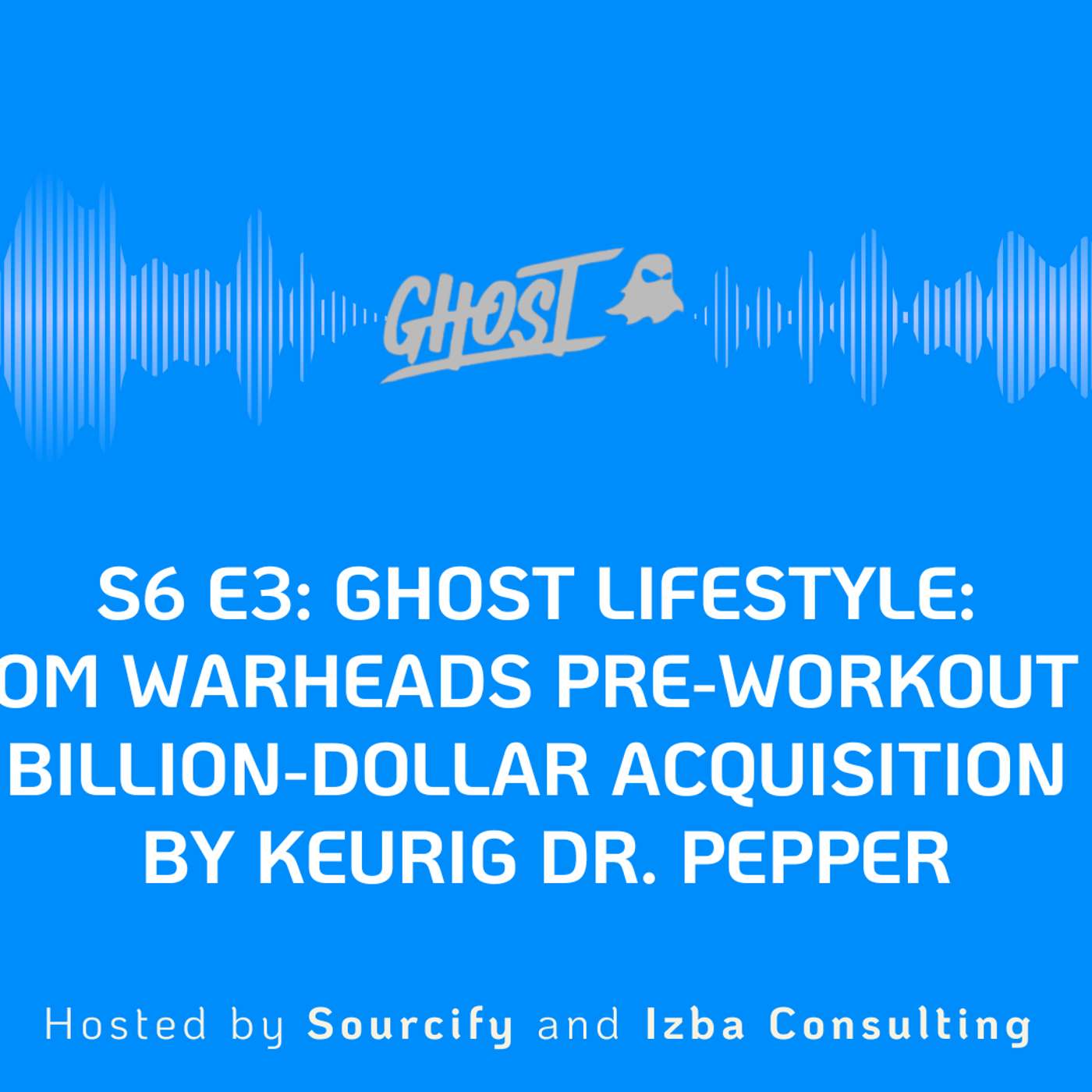 Ghost Lifestyle: From Warheads Pre-Workout to Billion-Dollar Acquisition by Keurig Dr. Pepper