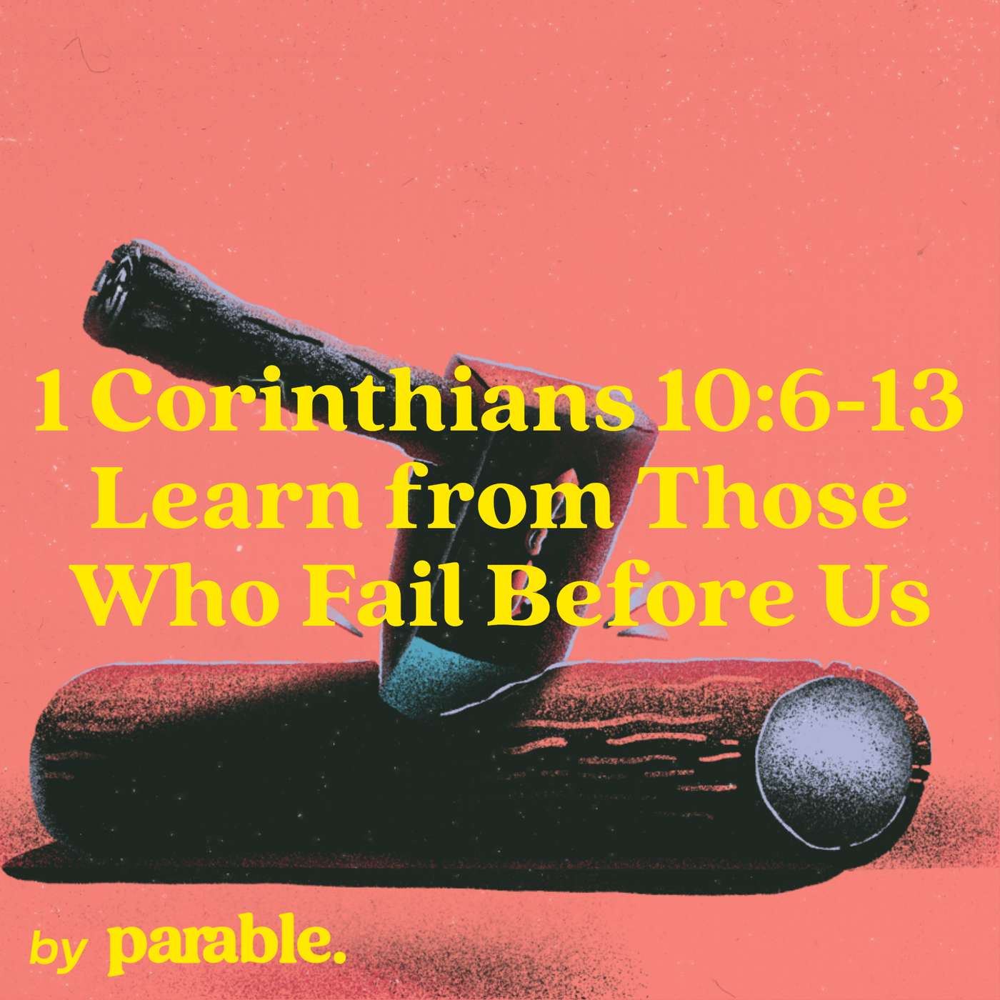 1 Corinthians Part 45: Learn from Those Who Fail Before Us [1 Corinthians 10:6-13] episode artwork
