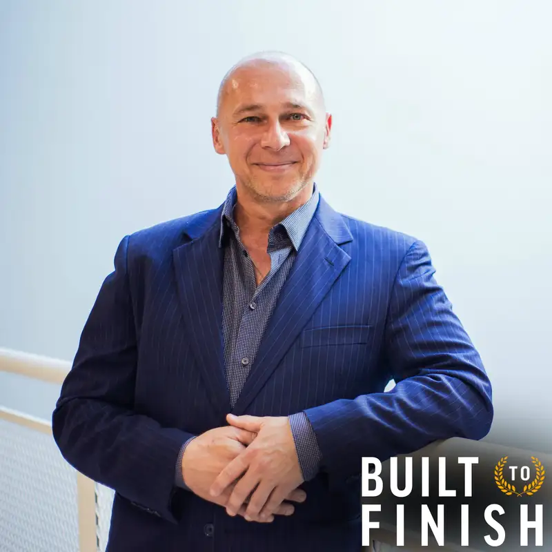 Care More and More About Less and Less - Tim Ash - Built to Finish - Episode # 007