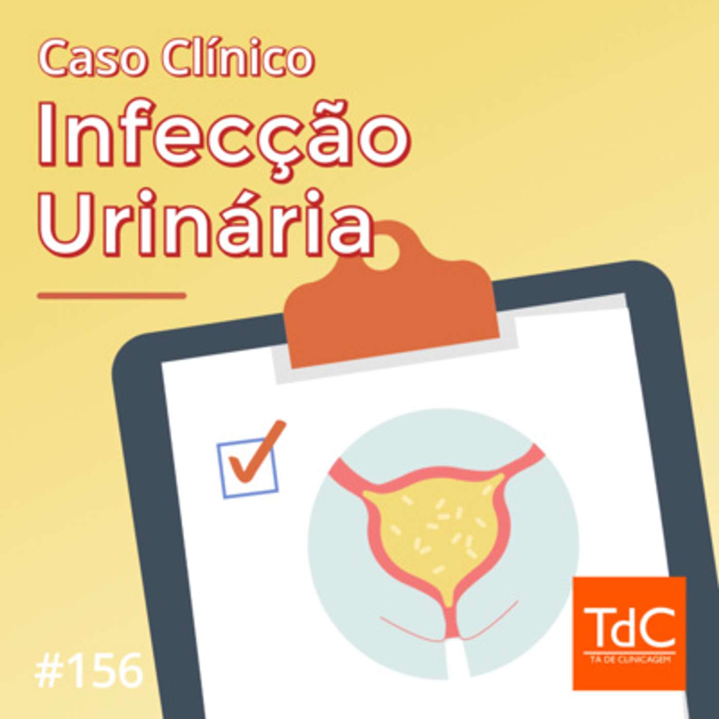 TdC 156: Caso Clínico de Infecção Urinária