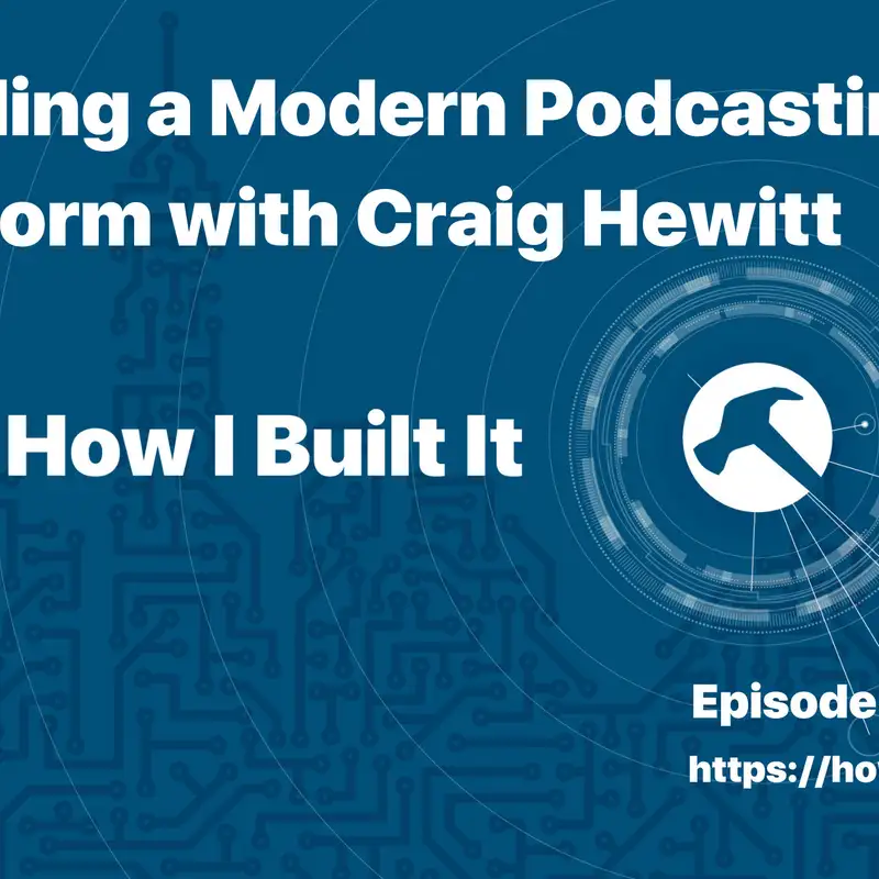Building a Modern Podcasting Platform with Craig Hewitt