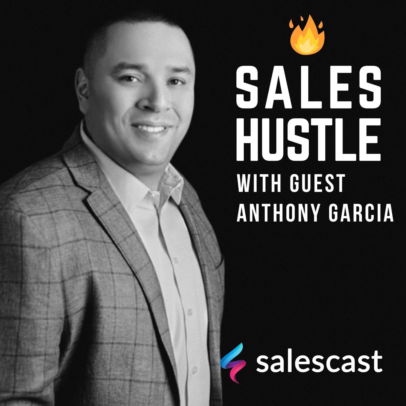 Episode #98 S1-EP98 Maximizing Performance and Retention of the Modern Sales Force with Anthony Garcia