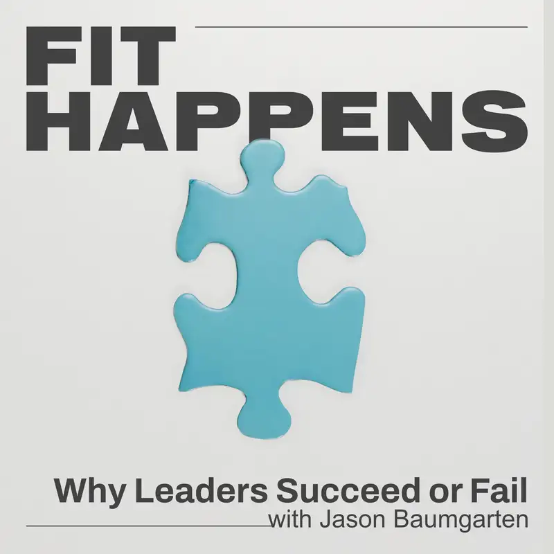 Fit Happens: Why CEOs and Leaders Succeed or Fail