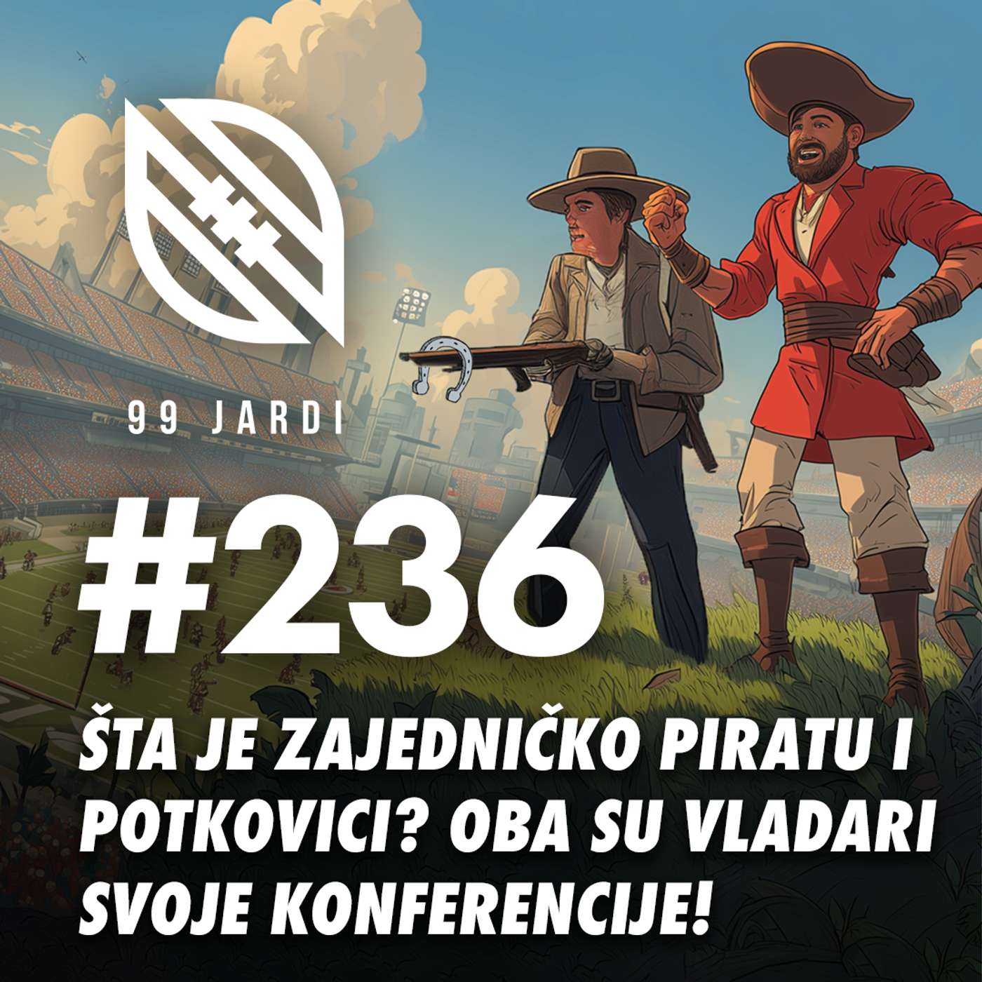 #236 - Šta je zajedničko piratu i potkovici? Oba su vladari svoje konferencije
