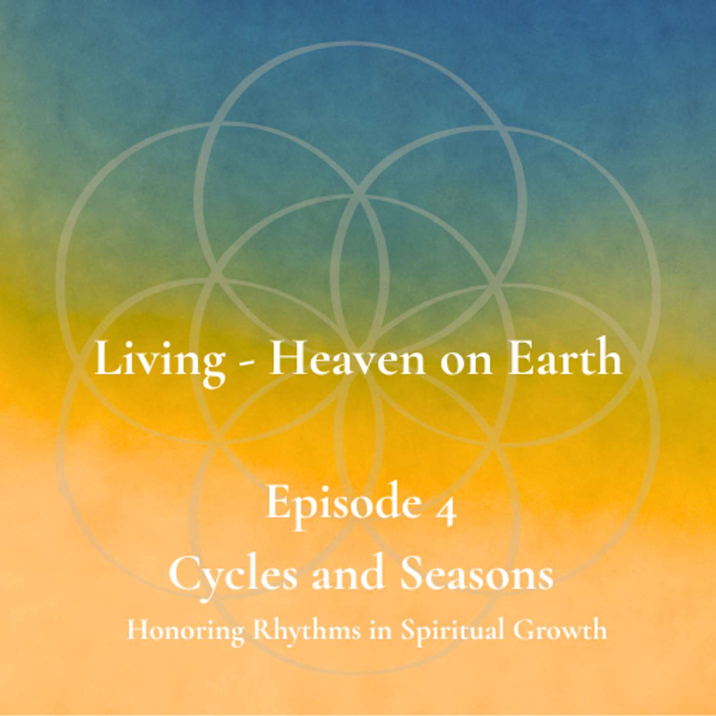 Episode 4 - Cycles and Seasons - Honoring Rhythms in Spiritual Growth episode artwork