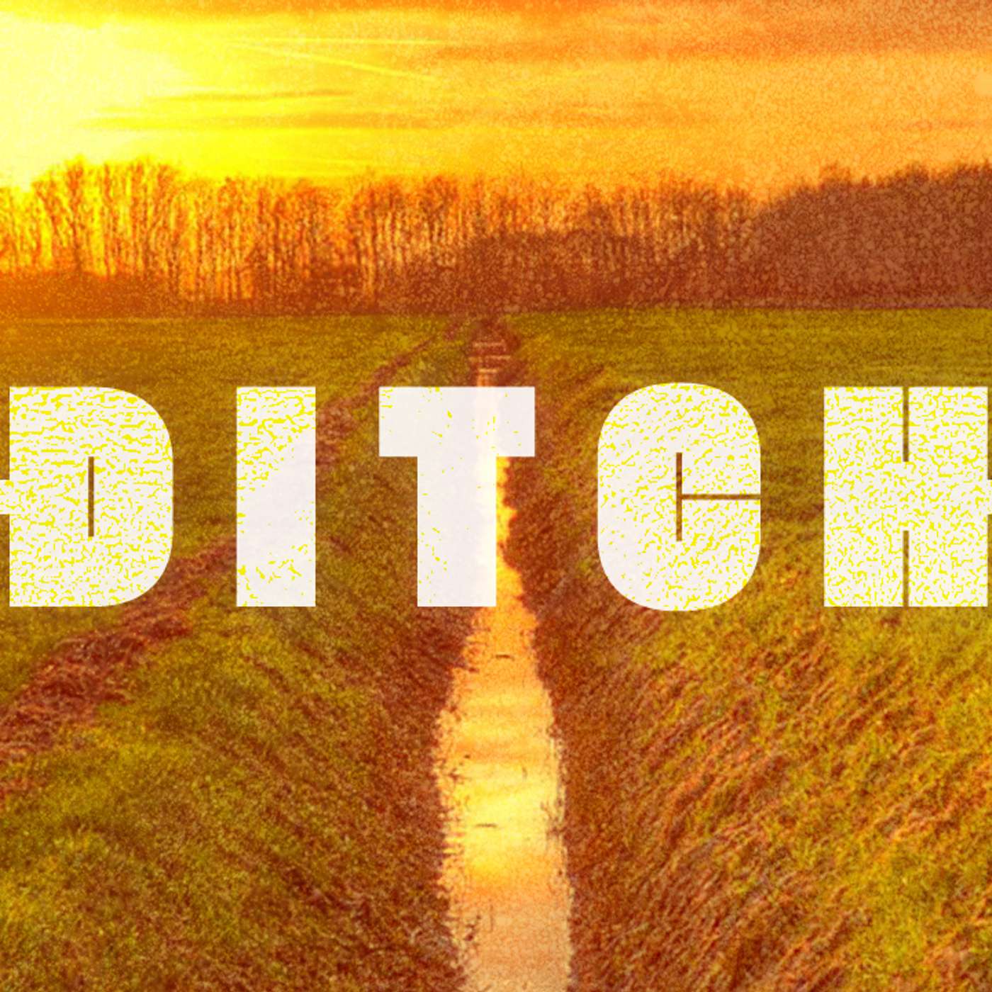 Ditch - AJ Noel Ditch - AJ Noel