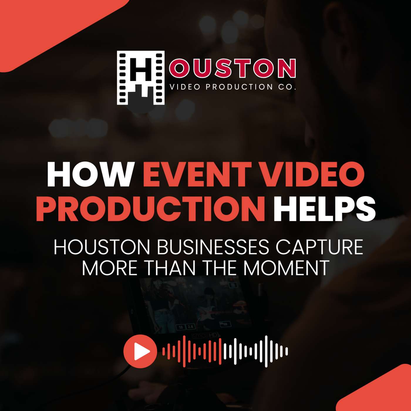 How Event Video Production Helps Houston Businesses Capture More Than the Moment episode artwork