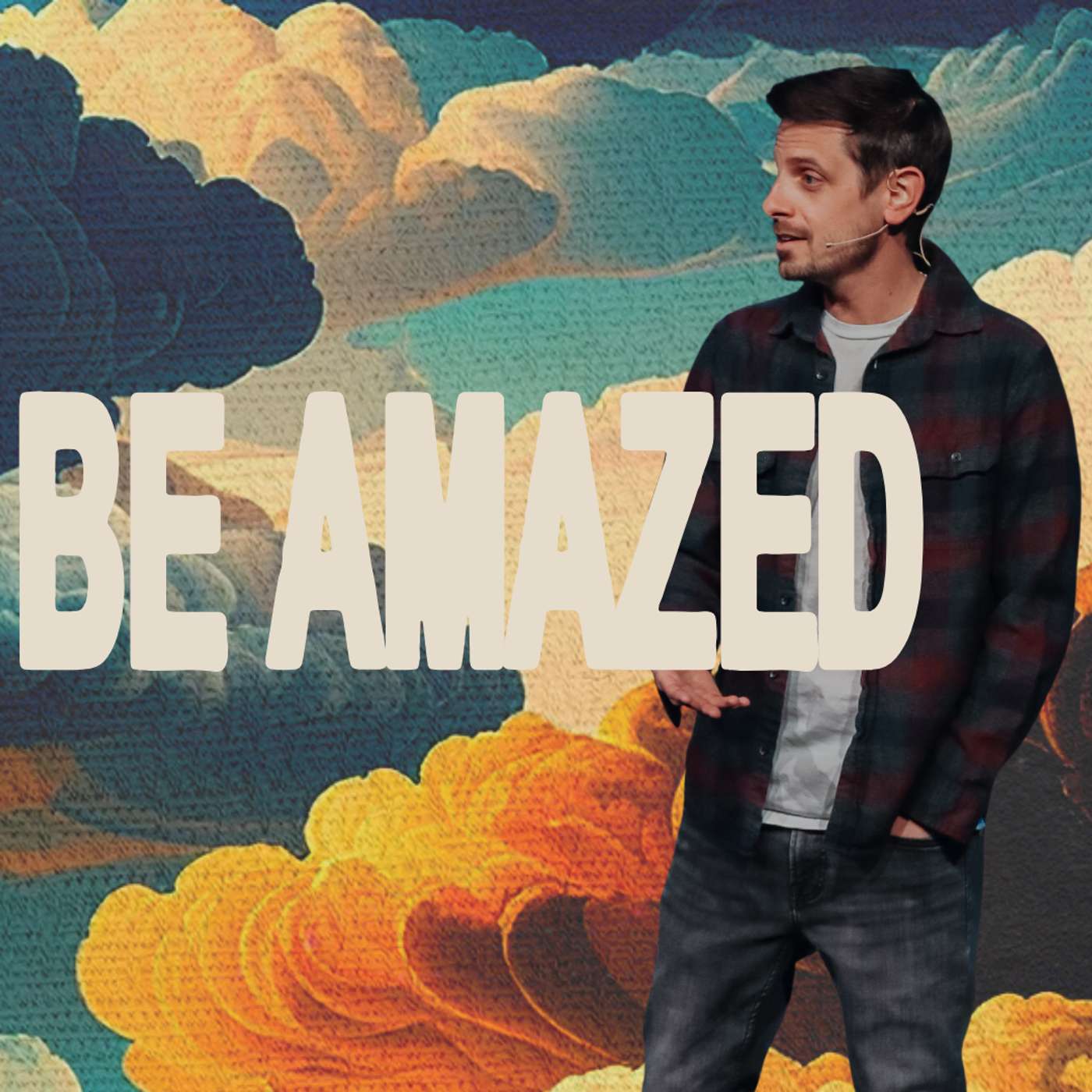 Be Amazed | unCERTAINty, Week 7 Be Amazed | unCERTAINty, Week 7