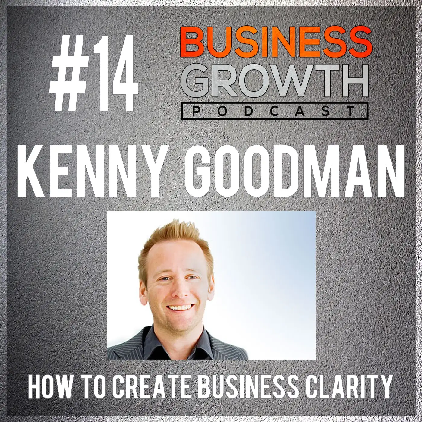 Kenny Goodman - How to Create Business Clarity episode artwork
