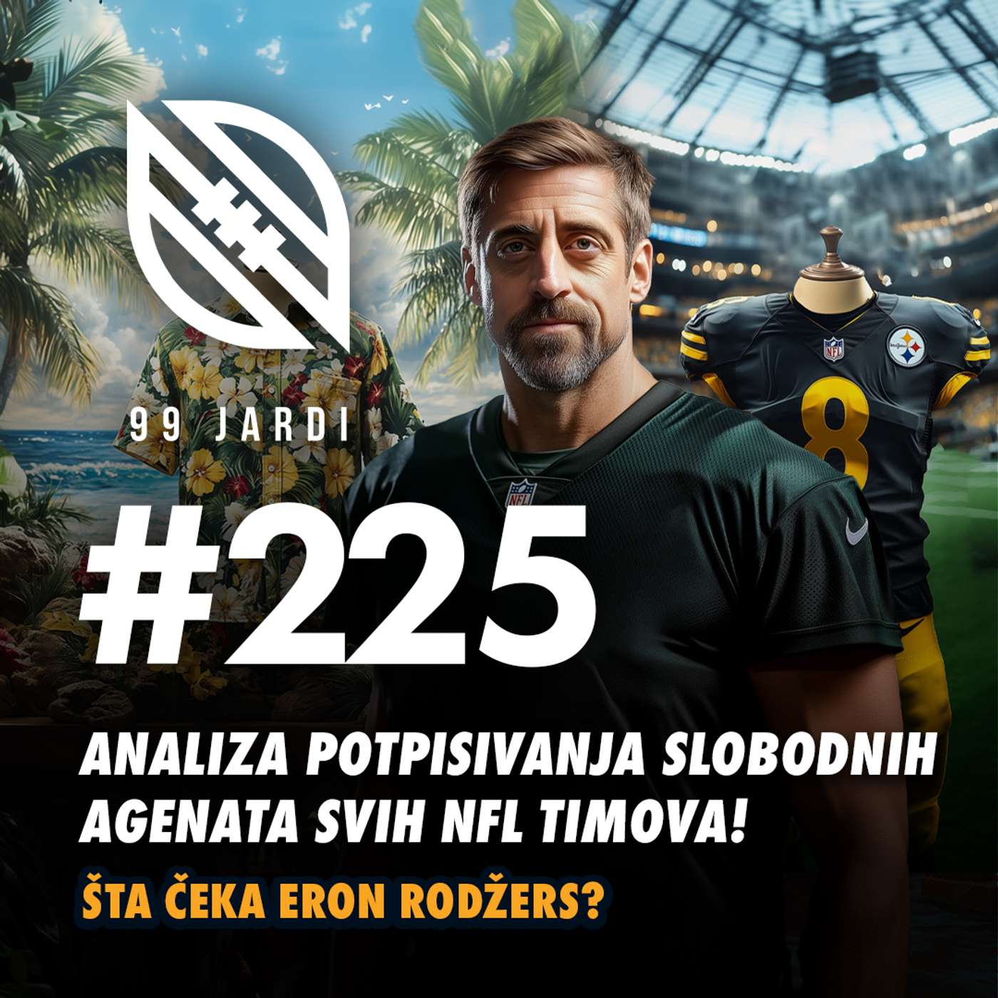 99 jardi #225 NFL - Analiza potpisivanja slobodnih agenata svih NFL timova! Šta čeka Eron Rodžers?