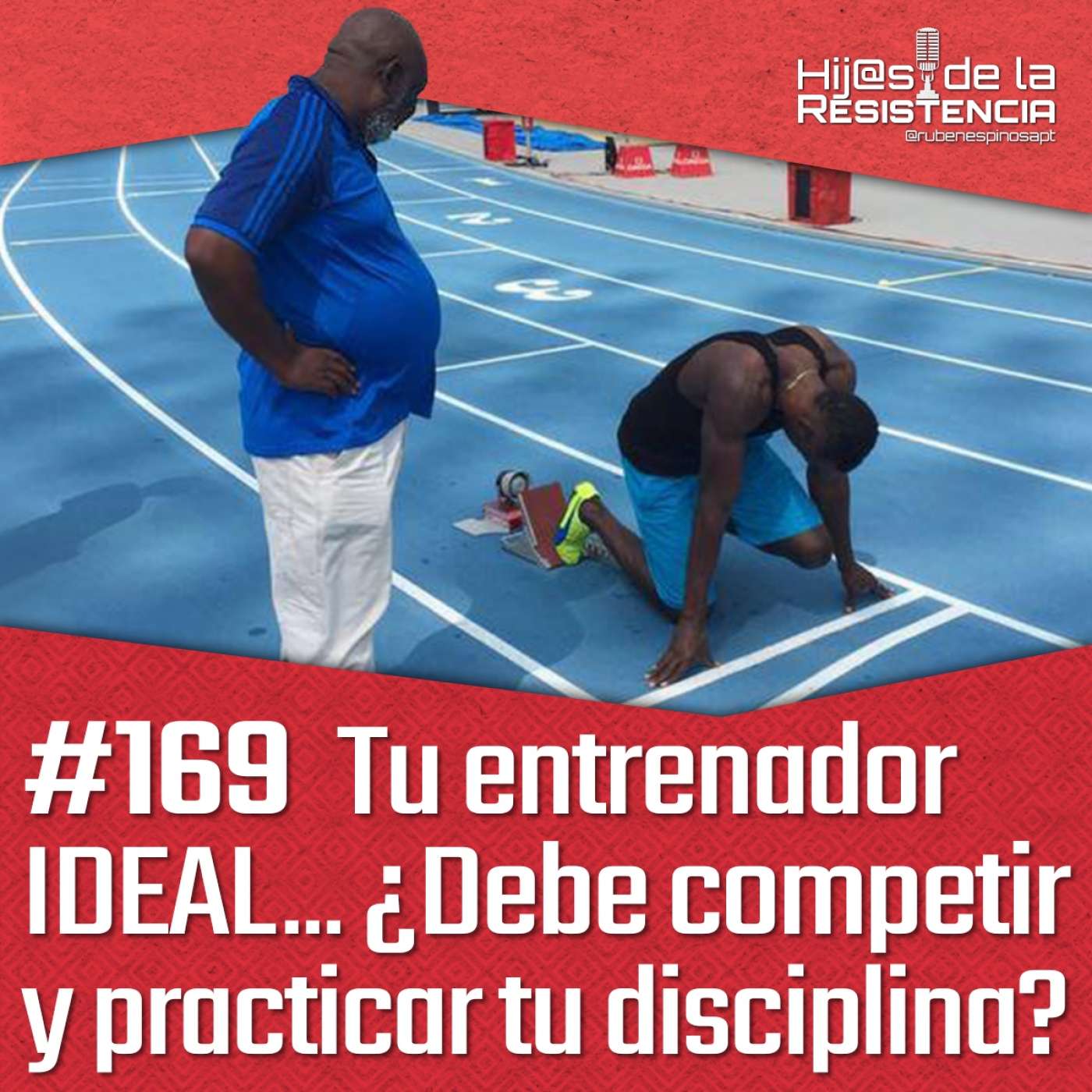#169 Tu entrenador IDEAL... ¿Debe competir y practicar tu disciplina?