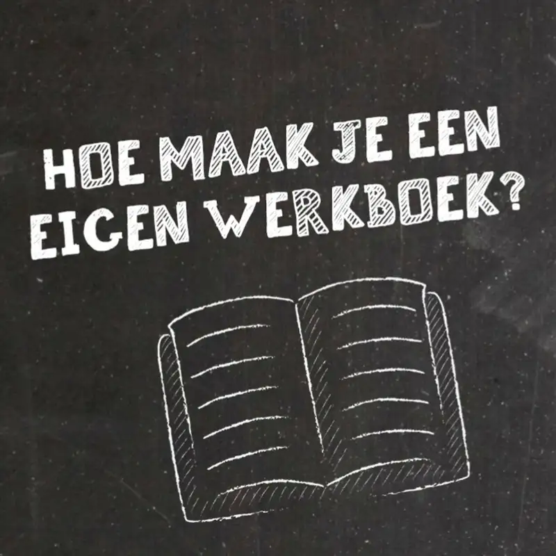 #33 | Hoe maak je een eigen werkboek?