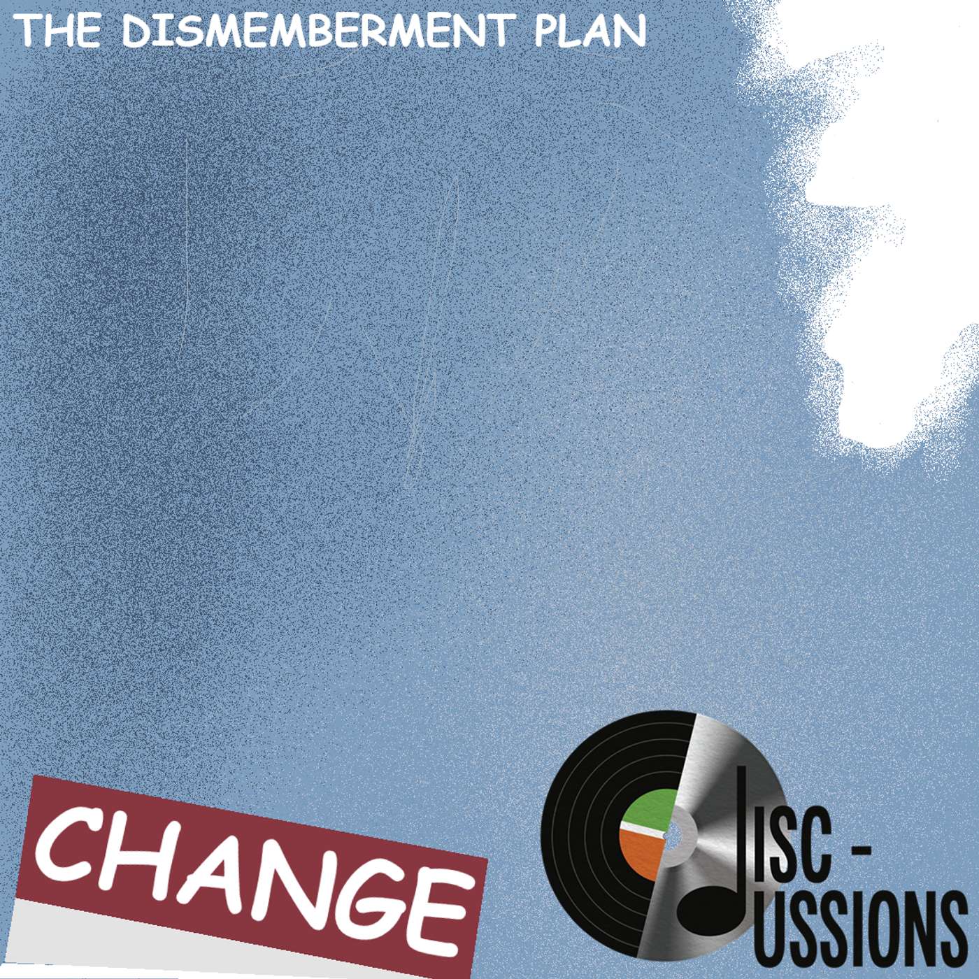 "Our First S Tier" Disc-ussions EP 7: Change - The Dismemberment Plan episode artwork