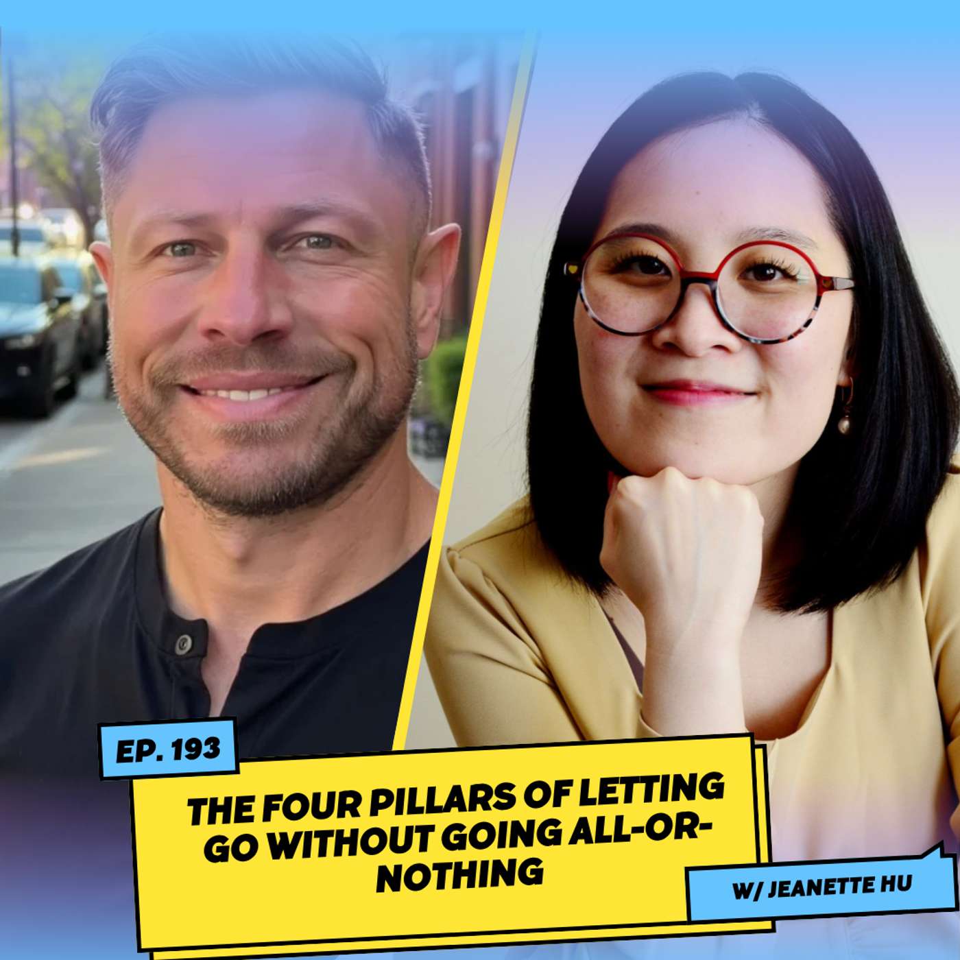 The Four Pillars of Letting Go Without Going All-or-Nothing w/ Jeanette Hu
