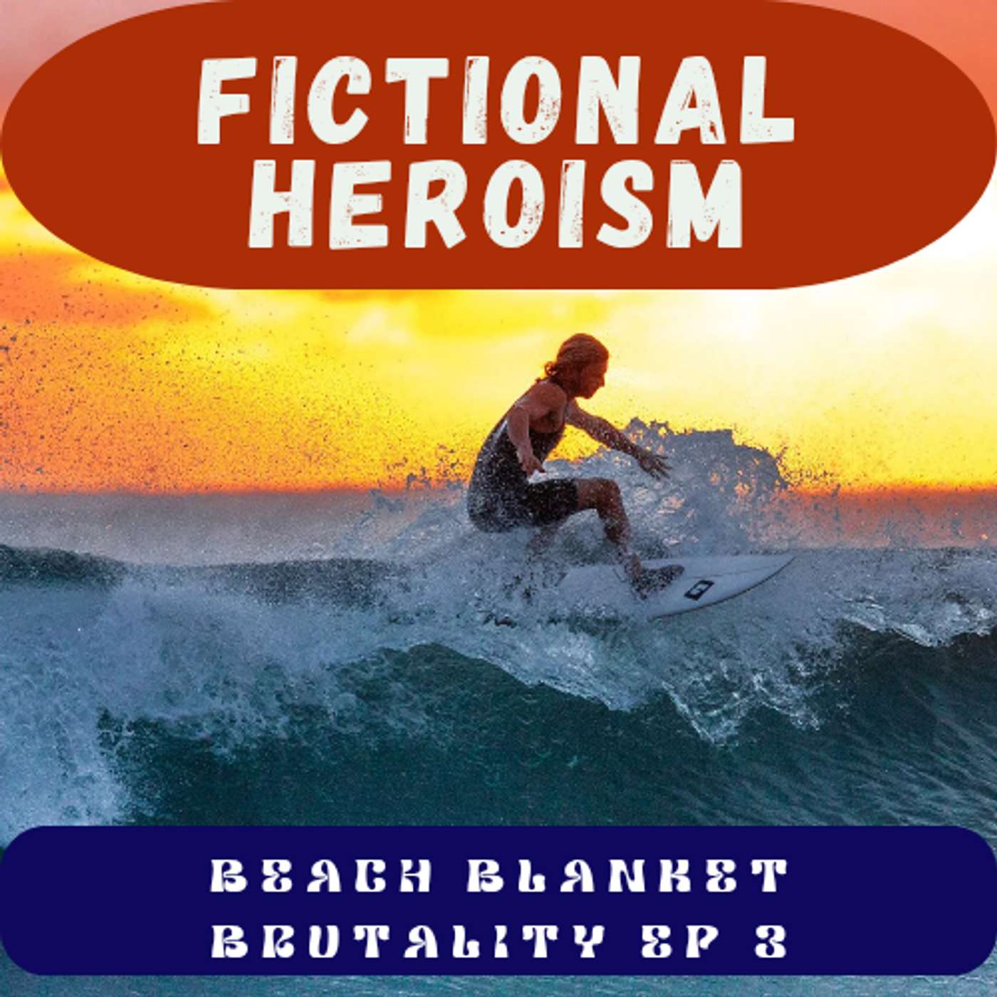 Fictional Heroism - Beach Blanket Brutality Part 3