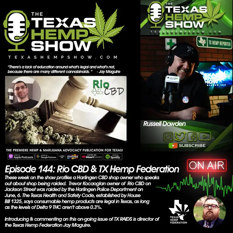 Episode # 144 - "RAIDED" Trevor of Rio CBD & TX Hemp Fed.