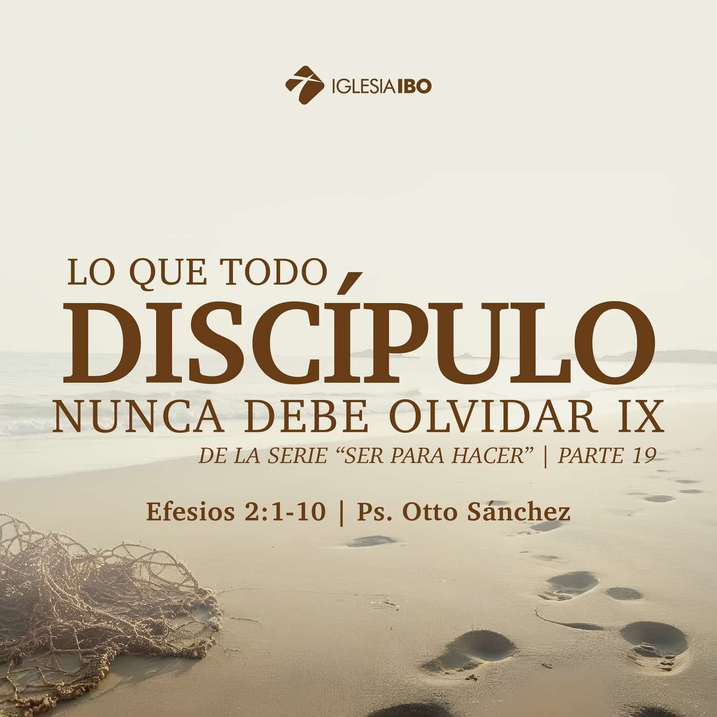 Ser para hacer: Lo que todo discípulos nunca debe olvidar IX - Parte 19