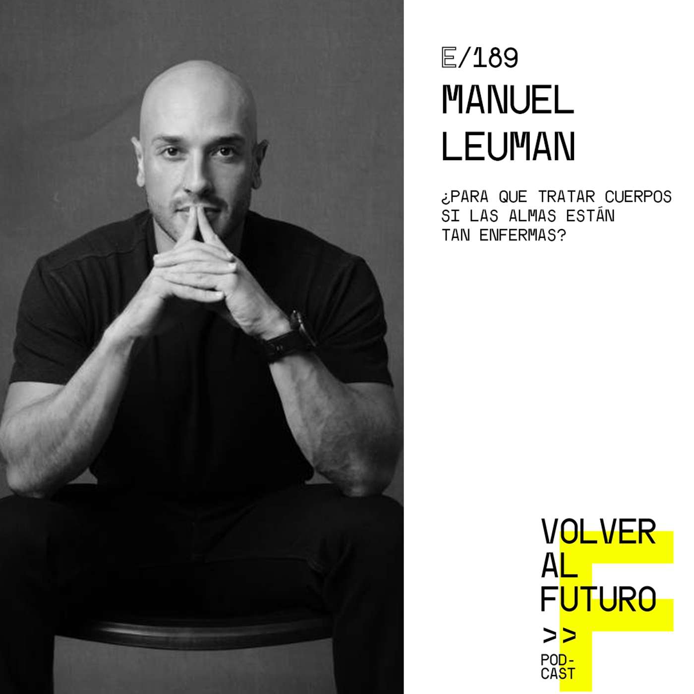 #189 Manuel Leuman - ¿Para que tratar cuerpos si las almas están tan enfermas? episode artwork