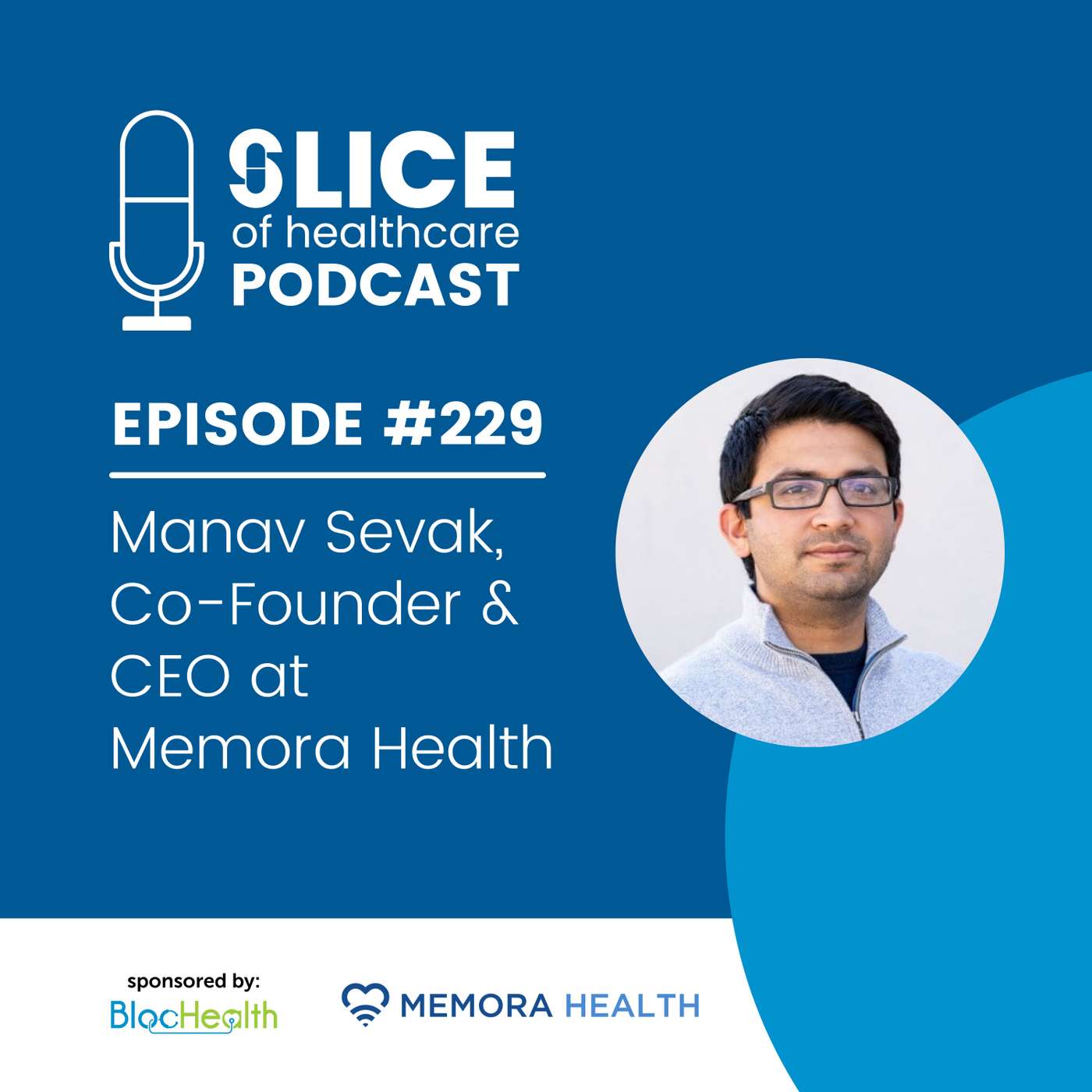 #229 - Manav Sevak, Co-Founder & CEO at Memora Health