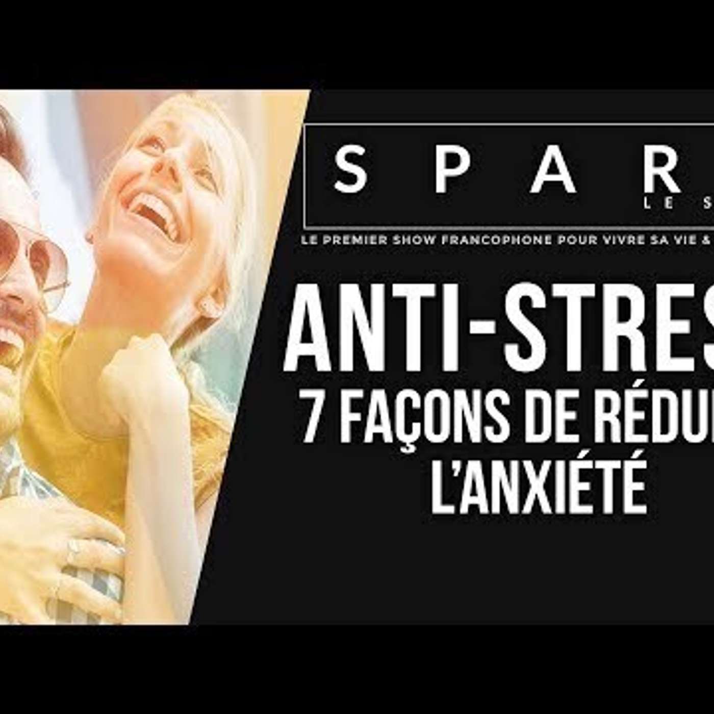 SPARK LE SHOW: Comment lutter contre le stress episode artwork