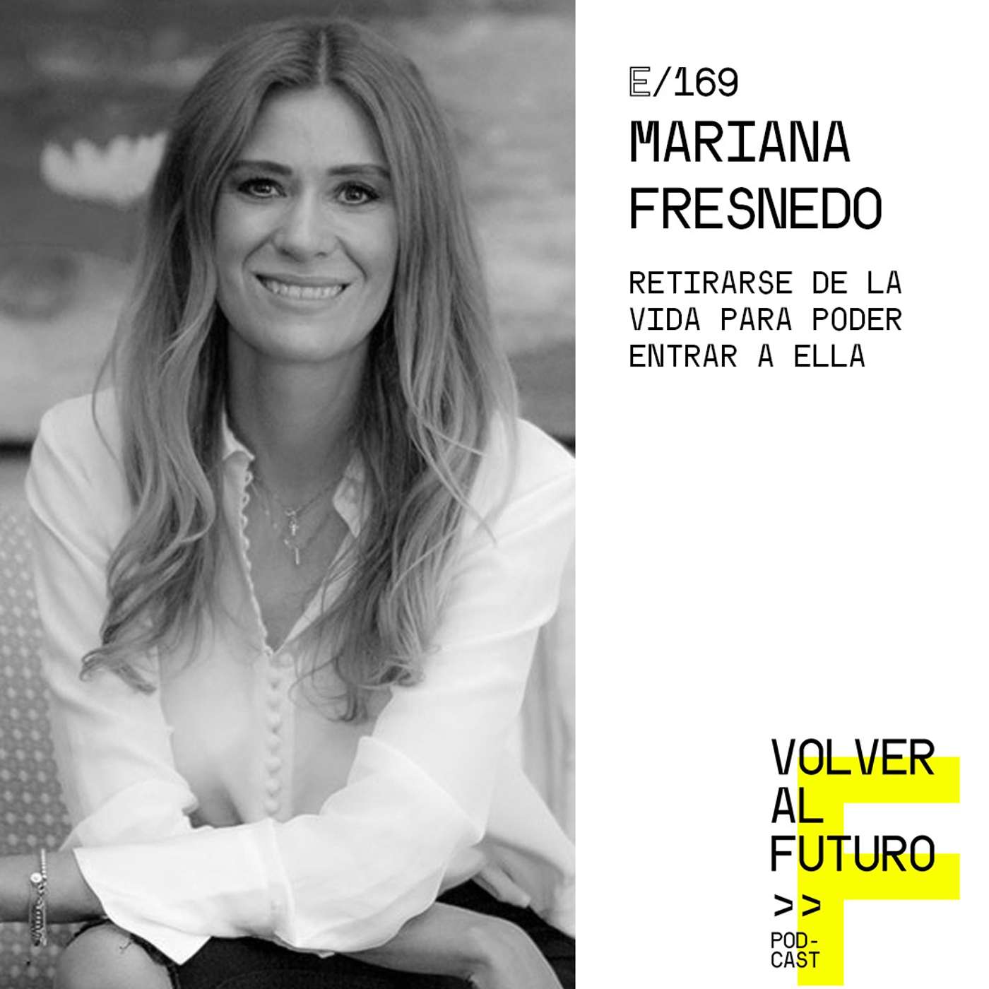 #169 Mariana Fresnedo - Retirarse de la vida para poder entrar a ella episode artwork