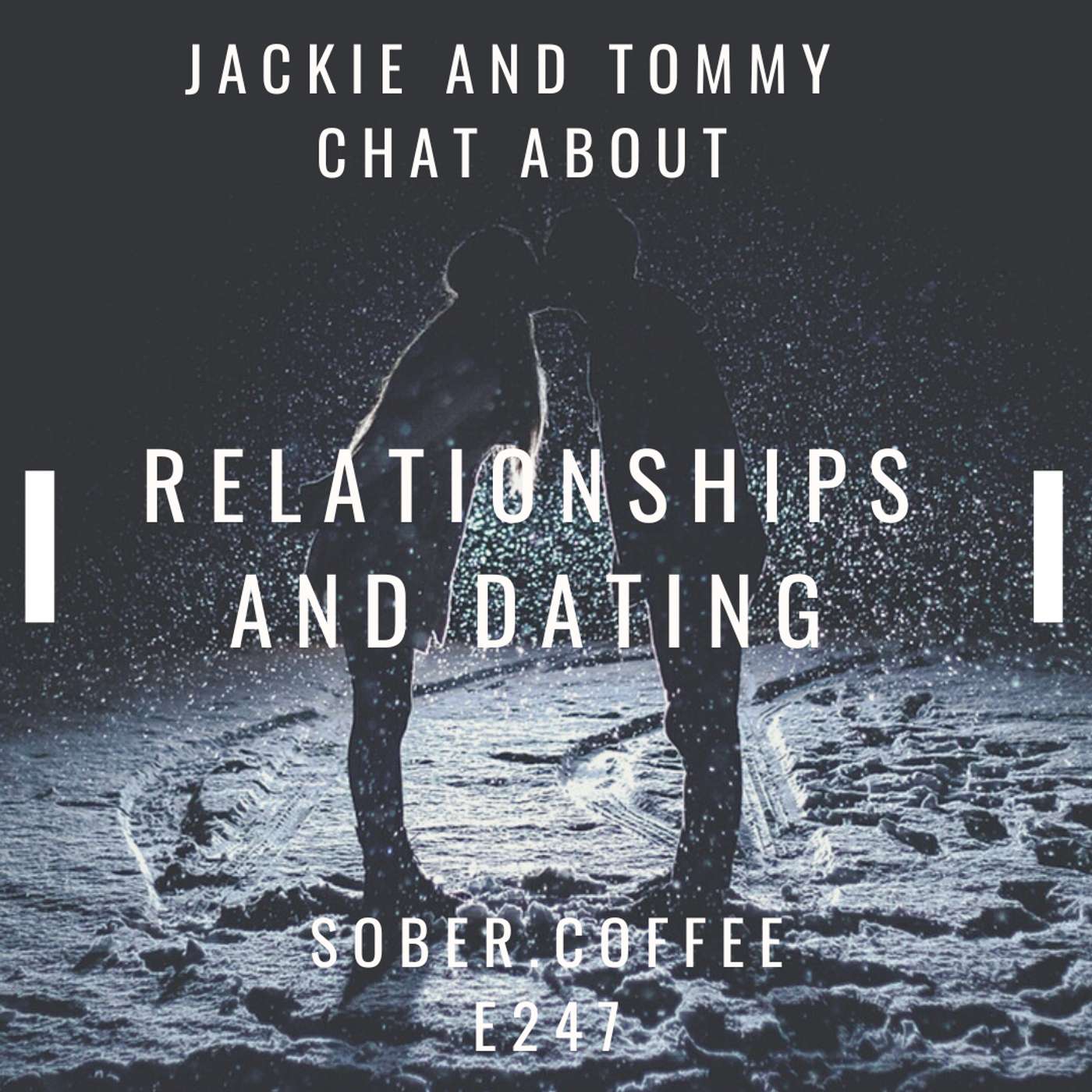 Relationships and Dating - A Coffee with Jackie and Tommie