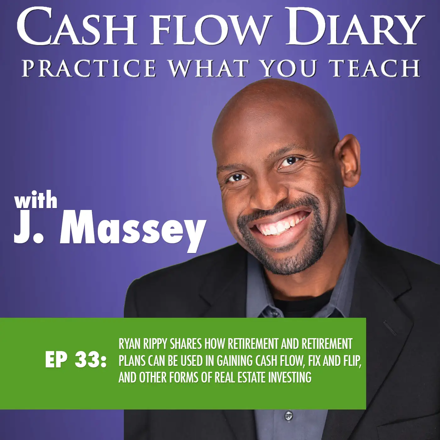 CFD 033 - Ryan Rippy shares how retirement and retirement plans can be used in gaining cash flow, fix and flip, and other forms of real estate investing